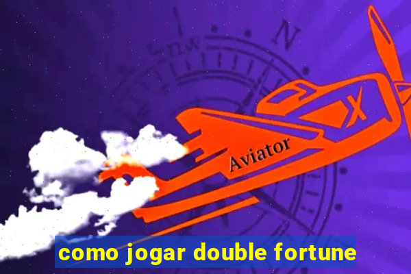 como jogar double fortune