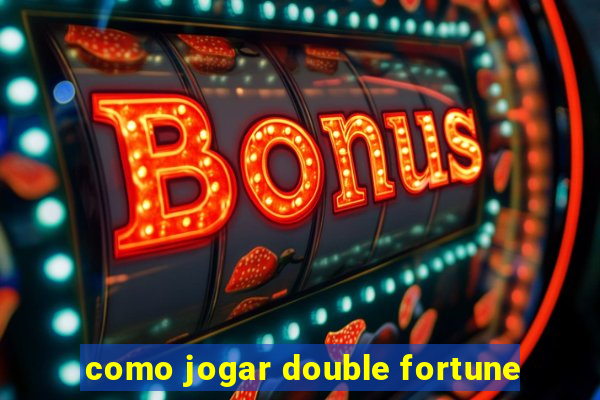 como jogar double fortune