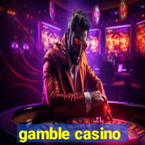 gamble casino