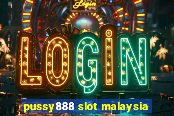 pussy888 slot malaysia