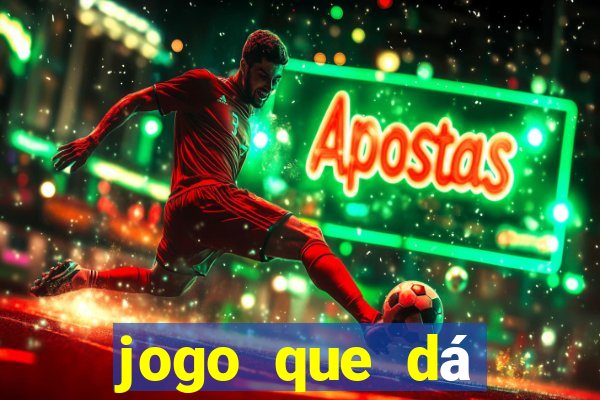 jogo que dá dinheiro para jogar