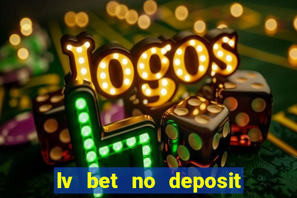 lv bet no deposit bonus codes