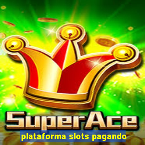 plataforma slots pagando