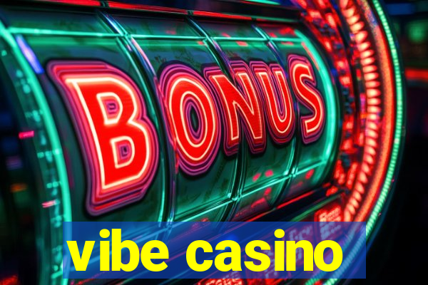 vibe casino