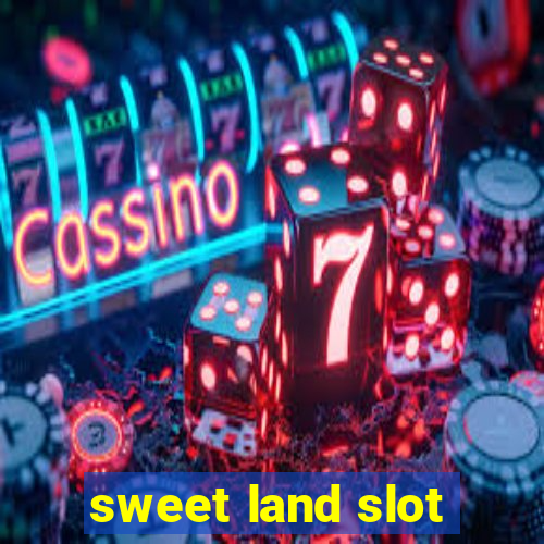 sweet land slot