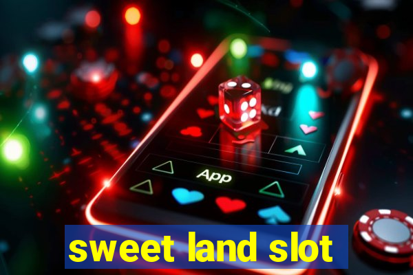 sweet land slot