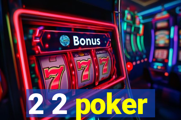 2 2 poker