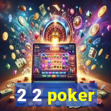 2 2 poker