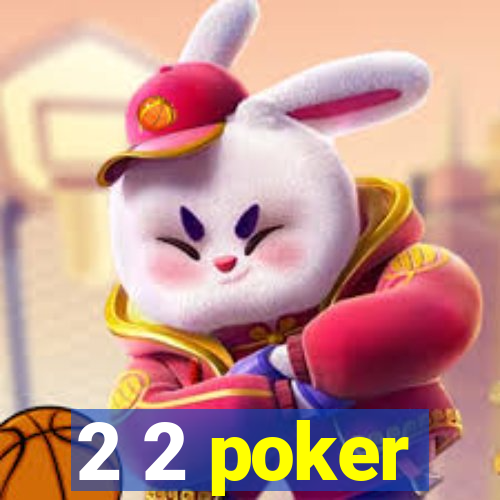 2 2 poker