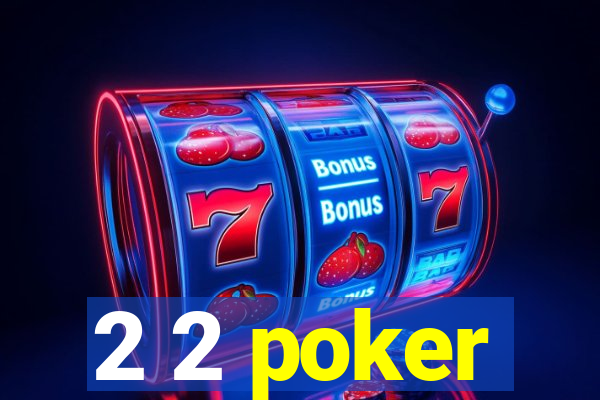 2 2 poker