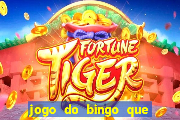 jogo do bingo que ganha dinheiro