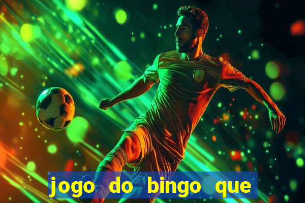 jogo do bingo que ganha dinheiro