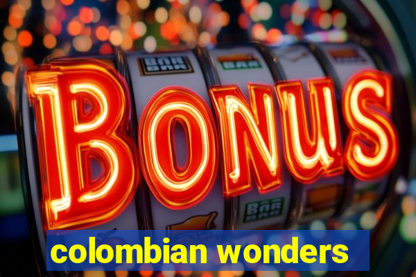 colombian wonders