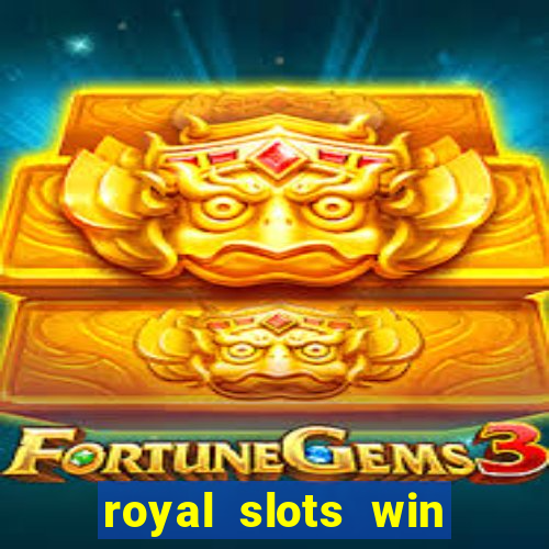 royal slots win lucky cash