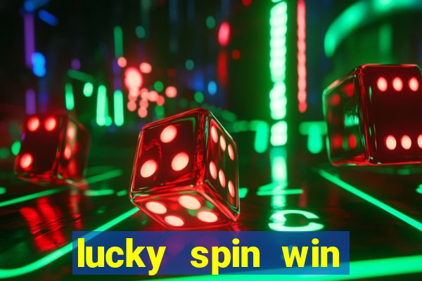 lucky spin win real money