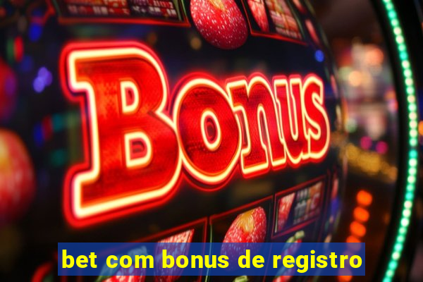 bet com bonus de registro