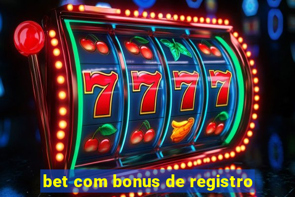 bet com bonus de registro