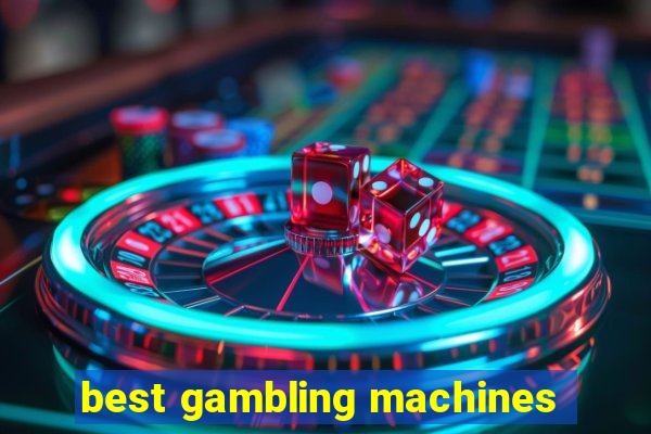 best gambling machines