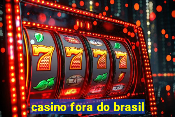 casino fora do brasil