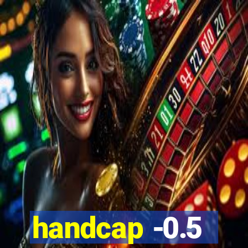 handcap -0.5