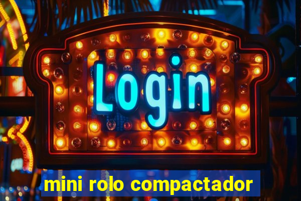 mini rolo compactador