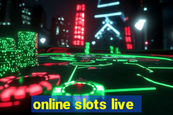 online slots live