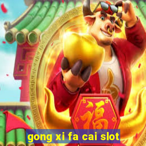 gong xi fa cai slot