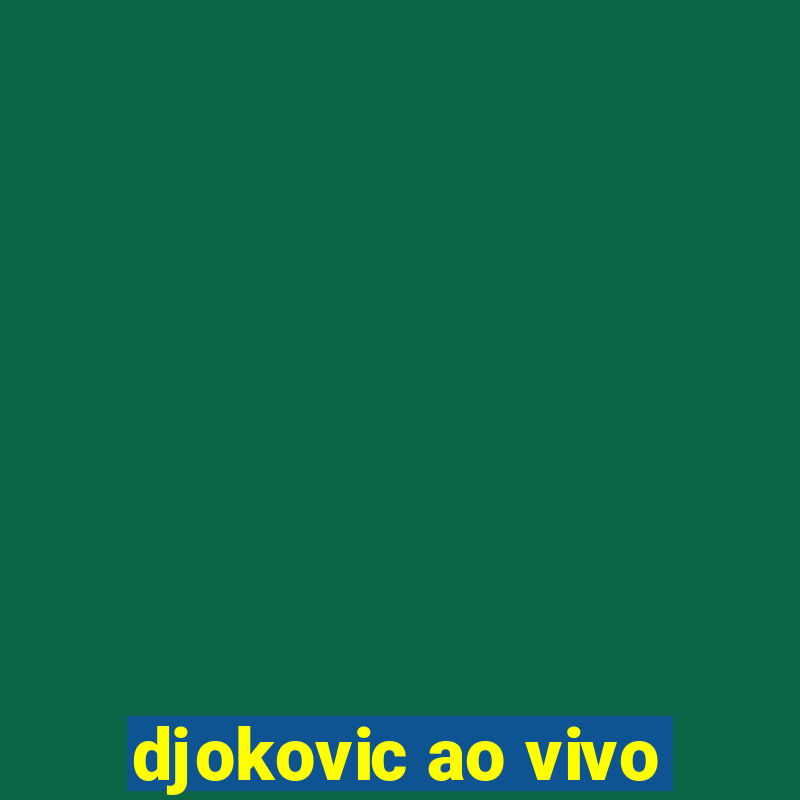 djokovic ao vivo