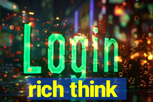 rich think