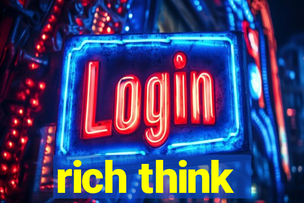 rich think