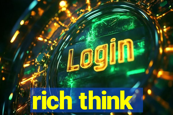 rich think