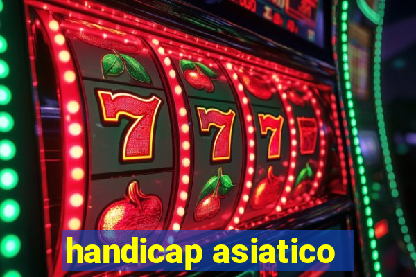 handicap asiatico