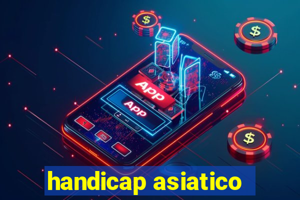 handicap asiatico