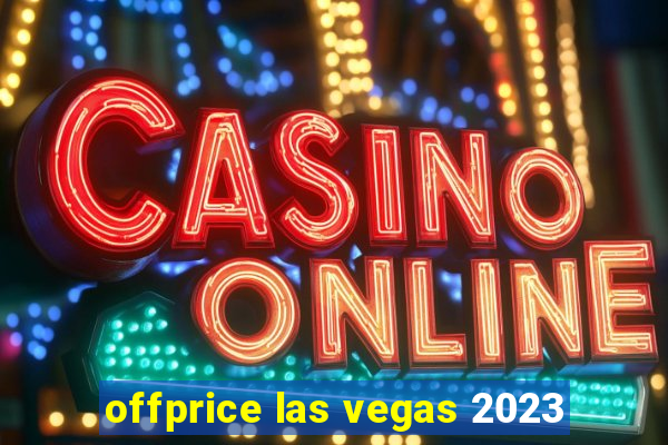 offprice las vegas 2023