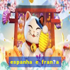 espanha e fran?a onde assistir