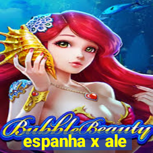 espanha x ale