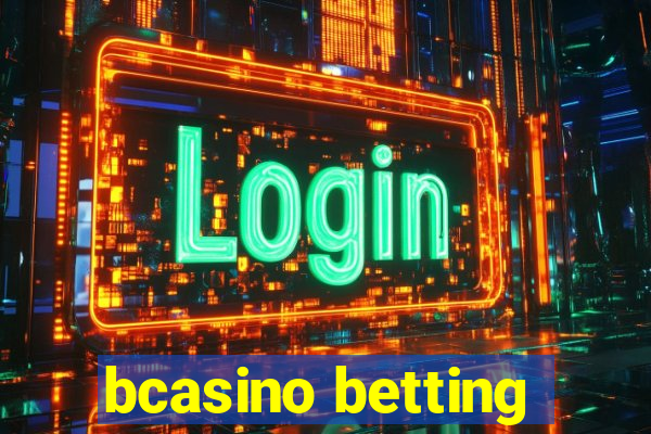 bcasino betting