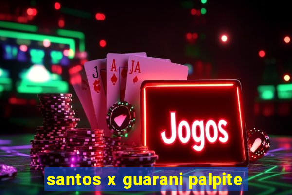 santos x guarani palpite