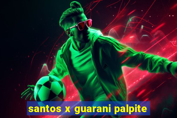 santos x guarani palpite