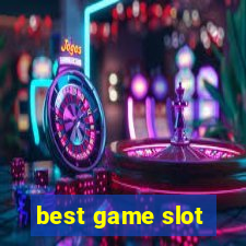 best game slot