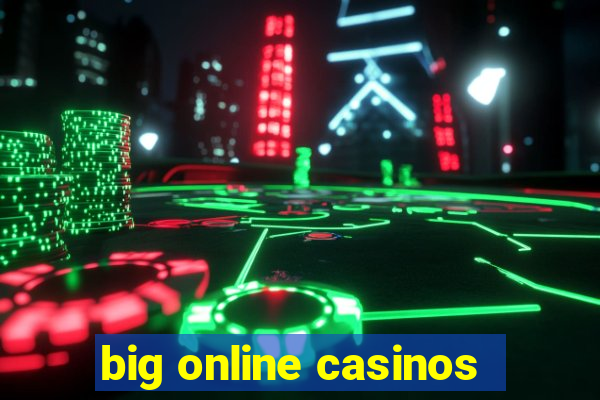 big online casinos