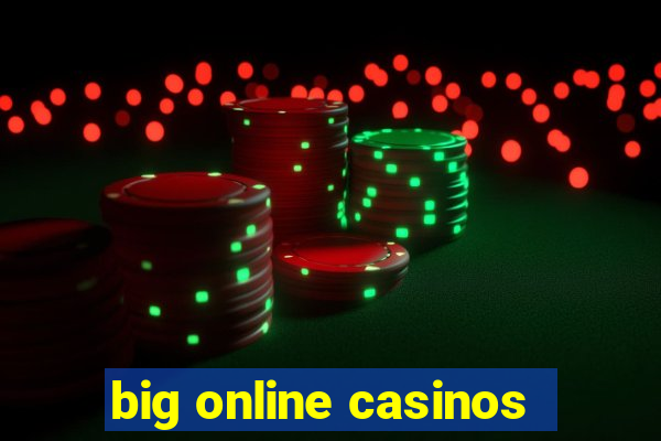 big online casinos