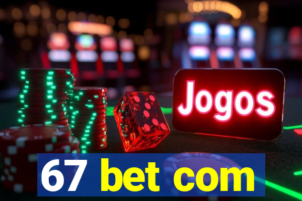 67 bet com