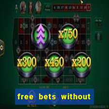 free bets without any deposit