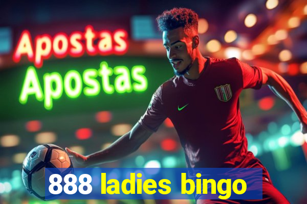 888 ladies bingo