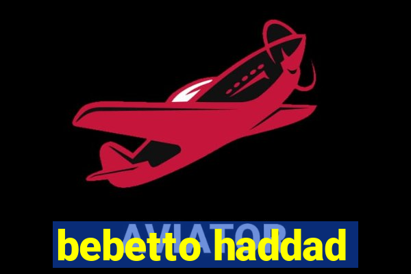 bebetto haddad