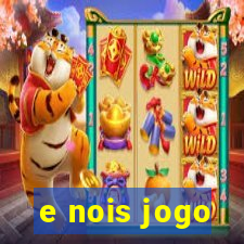 e nois jogo