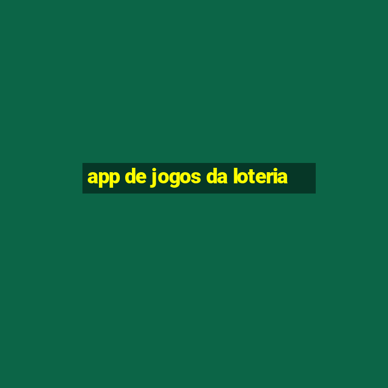 app de jogos da loteria