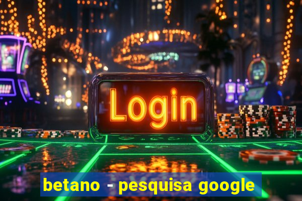 betano - pesquisa google