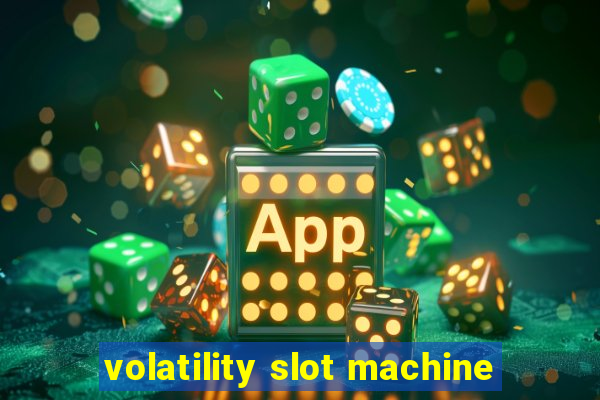 volatility slot machine